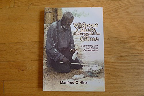 Imagen de archivo de Without Chiefs there would be no Game; Customary Law and Nature Conservation a la venta por dsmbooks