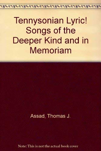 Stock image for Tennysonian Lyric! Songs of the Deeper Kind and in Memoriam for sale by ThriftBooks-Dallas