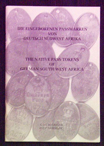 9789991670003: Die Eingeborenen Passmarken von Deutsch Sudwest Afrika =: The native pass tokens of German South West Africa