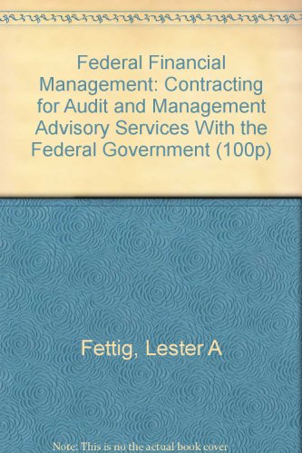 9789991747194: Federal Financial Management : Contracting for Audit and Management Advisory Services With the Federal Government (100P)