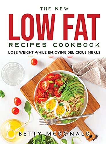 9789991822976: The NEW Low Fat Recipes Cookbook: Lose Weight While Enjoying Delicious Meals