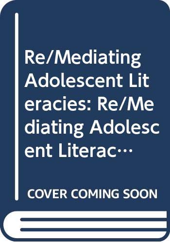 Stock image for RE/MEDIATING ADOLESCENT LITERACIES for sale by Neil Shillington: Bookdealer/Booksearch