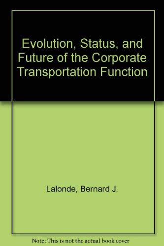 Beispielbild fr Evolution, Status, and Future of the Corporate Transportation Function. zum Verkauf von Poverty Hill Books