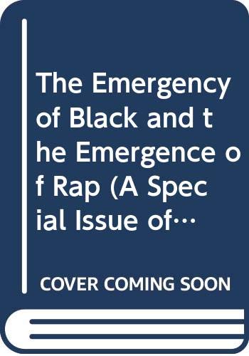 Beispielbild fr The Emergency of Black and the Emergence of Rap (A Special Issue of Black Scared Music : a Journal of Theomusicology, Vol. 5, No. 1, Spring, 1991) zum Verkauf von dsmbooks