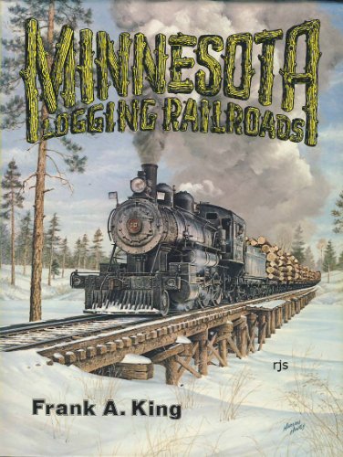 9789992124598: Minnesota Logging Railroads: A Pictorial History of the Era When White Pine and Logging Railroad Reigned Supreme (206p)