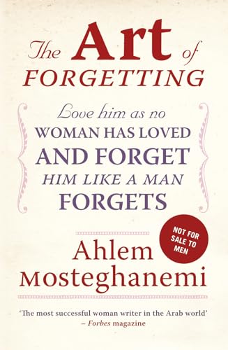 Stock image for The Art of Forgetting: A Guide for Broken-hearted Women for sale by AwesomeBooks