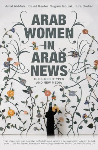 Imagen de archivo de Arab Women in Arab News: Old Stereotypes and New Media a la venta por 3rd St. Books