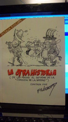 9789992221617: La Otra Historia: De Los Mayas al Informe De La "Comision De La Verdad" -- Septima Edicion -- Seventh 7th Edition