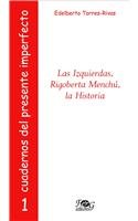 Stock image for Las izquierdas, Rigoberta Mench, la historia. for sale by Iberoamericana, Librera