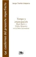 9789992261736: Tiempo Y Emancipacin. Mijal Bajtn Y Walter Benjamin En La Selva Lacandona. (Cuadernos del present