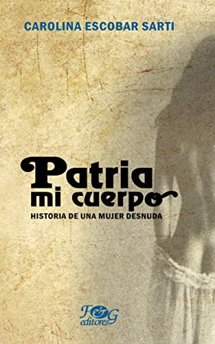 9789992261910: Patria mi cuerpo. Historia de una mujer desnuda