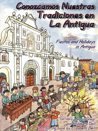 Imagen de archivo de Fiestas and Holidays in Antigua/Conozcamos Nuestras Tradiciones en La Antigua a la venta por HPB-Ruby