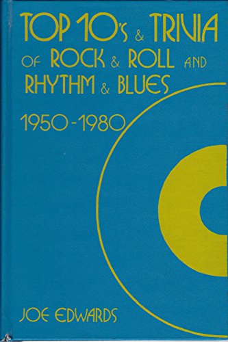 Top 10's and Trivia of Rock and Roll and Rhythm and Blues, 1950-1980