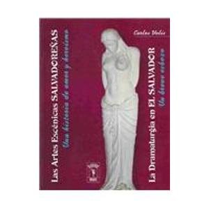 9789992324141: Las artes escnicas salvadoreas: una historia de amor y de herosmo. La dramaturgia en El Salvador.