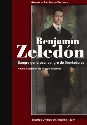 9789992408674: Benjamin Zeledon.: Sangre generosa, sangre de libertadores.