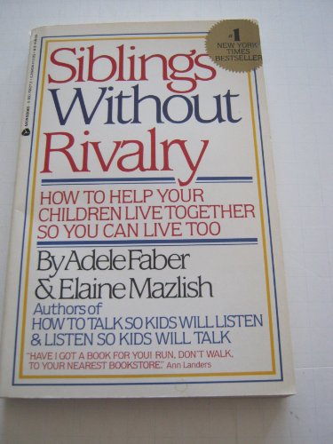 Imagen de archivo de Siblings Without Rivalry/How to Help Your Children Live Together So You Can Live Too a la venta por Goodbookscafe