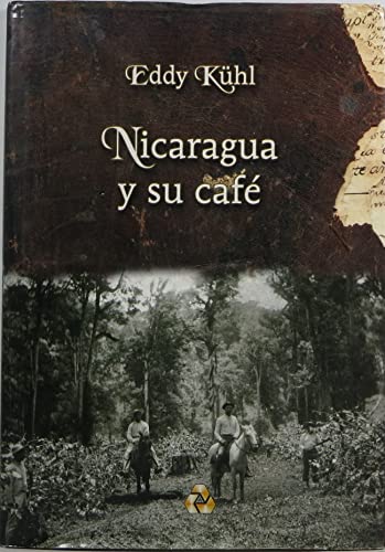 Imagen de archivo de Nicaragua y su Cafe a la venta por ThriftBooks-Dallas