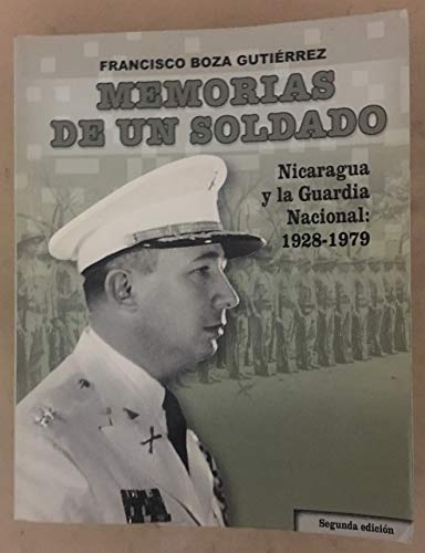 Imagen de archivo de Memorias de un soldado: Nicaragua y la Guardia Nacional: 1928-1979 (Historia de Nicaragua) (Spanish Edition) a la venta por Books Unplugged