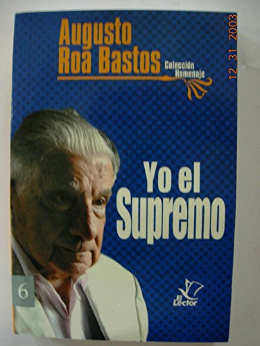 Yo El Supremo (Spanish Edition) (9789992560280) by Augusto Roa Bastos