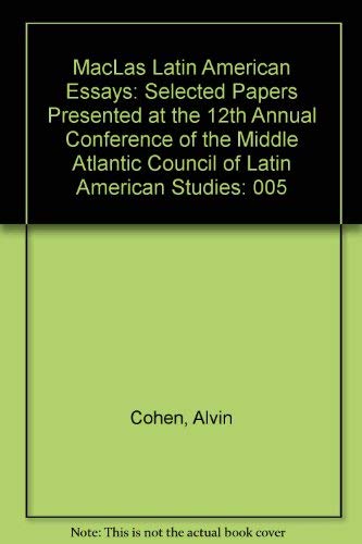 9789992750858: MacLas Latin American Essays: Selected Papers Presented at the 12th Annual Conference of the Middle Atlantic Council of Latin American Studies: 005