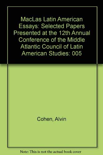 Stock image for MACLAS Latin American Essays. Volume V. Selected Papers Presented at the 12th Annual Conference of the Middle Atlantic Council of Latin American Studies for sale by Zubal-Books, Since 1961