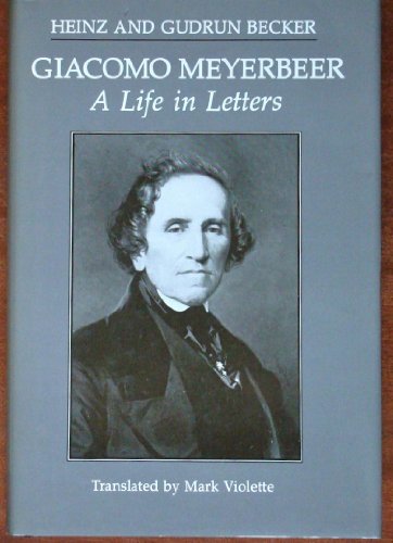 9789992894347: Giacomo Meyerbeer, a Life in Letters