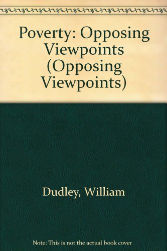 Poverty: Opposing Viewpoints (Opposing Viewpoints) (9789992961001) by William Dudley