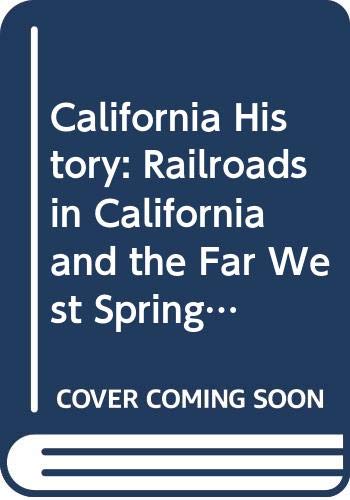 9789992989517: California History: Railroads in California and the Far West Spring 1991