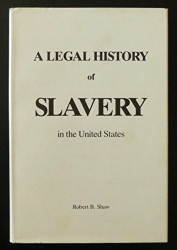 Legal History of Slavery in the U.S. (9789992992654) by Robert B. Shaw