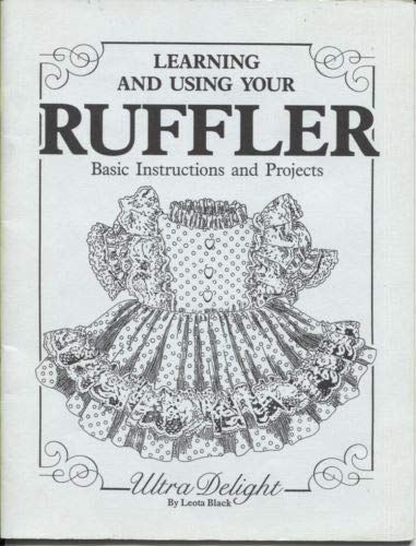 Stock image for Learning and Using Your Ruffler for sale by HPB Inc.
