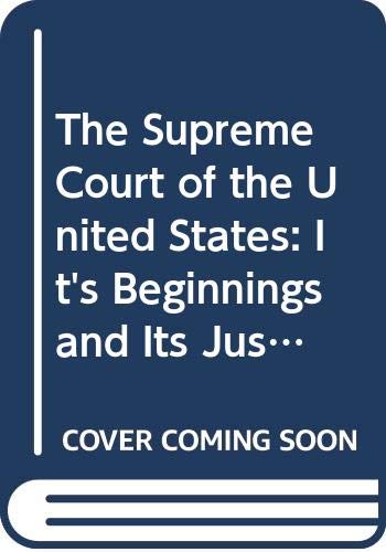 9789993052562: The Supreme Court of the United States: It's Beginnings and Its Justices 1790-1991