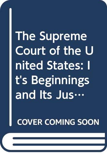 Stock image for The Supreme Court of the United States: It's Beginnings and Its Justices 1790-1991 for sale by Better World Books