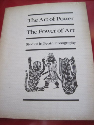 Stock image for Art of Power, the Power of Art: Studies in Benin Iconography for sale by GoldBooks
