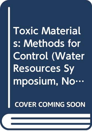 Stock image for Toxic Materials: Methods for Control (Water Resources Symposium, No 10) for sale by GuthrieBooks
