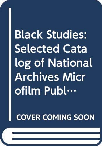 Beispielbild fr Black Studies: Selected Catalog of National Archives Microfilm Publications zum Verkauf von Reuseabook