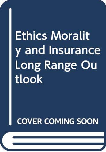 Beispielbild fr Ethics Morality and Insurance Long Range Outlook zum Verkauf von Better World Books