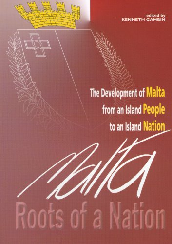 Beispielbild fr Malta: Roots of a Nation - The Development of Malta From an Island People to an Island Nation zum Verkauf von Anybook.com