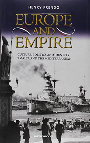 Stock image for Europe and Empire: Culture, Politics and Identity in Malta and the Mediterranean y Henry Frendo for sale by cornacres