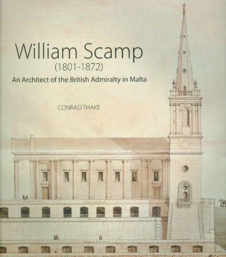 William Scamp: An Architect of the British Admiralty in Malta (9789993273455) by Thake, Conrad