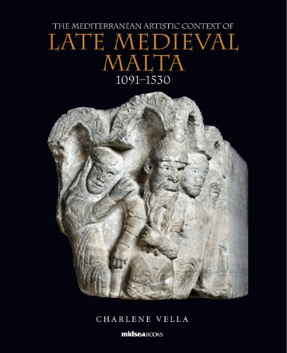 Beispielbild fr The Mediterranean Artistic Context of Late Medieval Malta, 1091-1530 zum Verkauf von dsmbooks