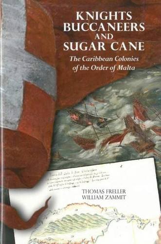 9789993275527: Knights, Buccaneers, and Sugar Cane: The Caribbean Colonies of the Order of Malta (Maltese Social Studies Series)