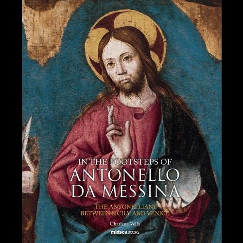 Beispielbild fr In The Footsteps Of Antonello Da Messina 2022: The Antonelliani Between Sicily And Venice zum Verkauf von GreatBookPrices