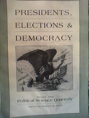 Stock image for Presidents, Elections, Democracy: Essays From Political Science Quarterly for sale by BombBooks