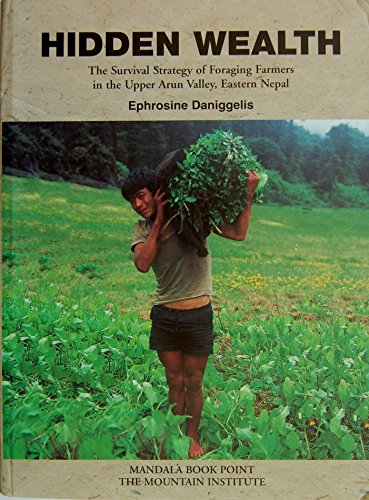 Beispielbild fr Hidden Wealth: The Survival Strategy of Foraging Farmers in the Upper Arun Valley, Eastern Nepal zum Verkauf von Better World Books