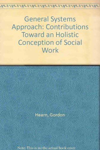 Stock image for The General Systems Approach: Contributions Toward an Holistic Conception of Social Work for sale by ThriftBooks-Dallas