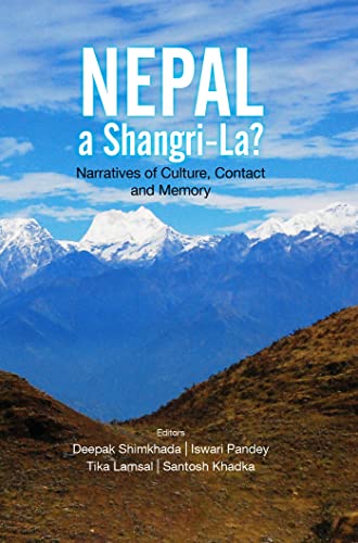 Beispielbild fr Nepal, a Shangri-La?: Narratives of Culture, Contact, and Memory zum Verkauf von Books Puddle