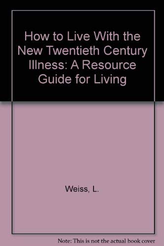 Stock image for How to Live With the New Twentieth Century Illness: A Resource Guide for Living for sale by medimops