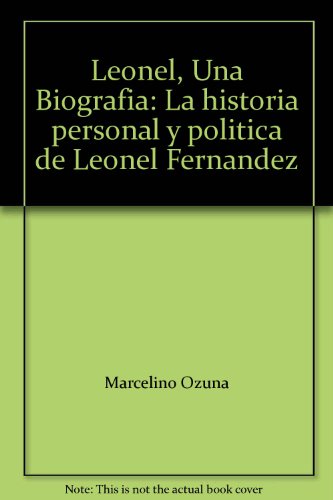 Leonel, Una Biografia: La historia personal y politica de Leonel Fernandez