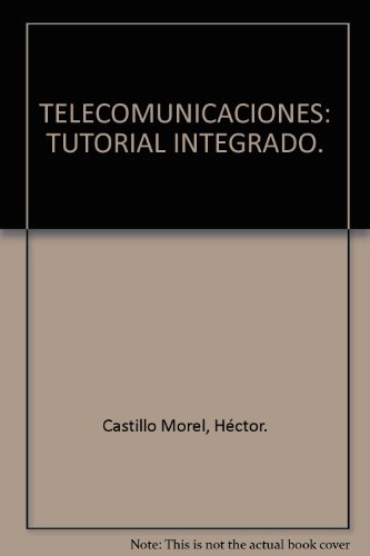 Imagen de archivo de TELECOMUNICACIONES: TUTORIAL INTEGRADO a la venta por Libros Latinos