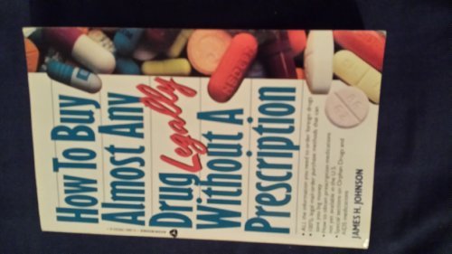 9789993548867: How To Buy Almost Any Drug Legally without a Prescription by Johnson, James H. (1990) Mass Market Paperback